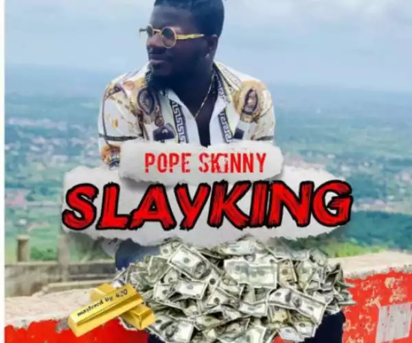 Pope Skinny - Slay King